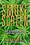 Smokescreen: What the Marijuana Industry Doesn't Want You to Know