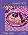 Bodega Bakes: Recipes for Sweets and Treats Inspired by My Corner Store - A Baking Cookbook