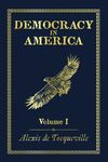 Democracy in America: Volume I