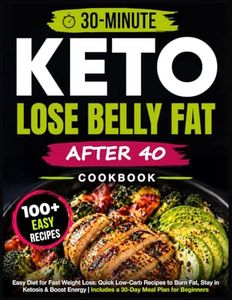 Easy Keto Diet Cookbook for Fast Weight Loss: 120+ Quick 30-Minute Low-Carb Recipes to Burn Fat, Stay in Ketosis & Boost Energy | Includes a 30-Day Meal Plan for Beginners