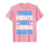 Trans Rights Are Human Rights Transgender Pride Flag LGBTQ T-Shirt