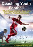 Coaching Youth Football: What Soccer Coaches Can Learn From The Professional Game