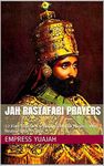 Jah Rastafari Prayers: 22 King Selassie I & Empress Menen Prayers, With Healing Bible Psalms