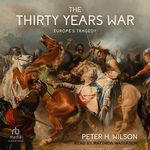 The Thirty Years War: Europe's Tragedy