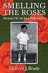 Smelling the Roses: Memoir of an Ir
