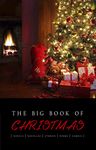 The Big Book of Christmas: 140+ authors and 400+ novels, novellas, stories, poems & carols