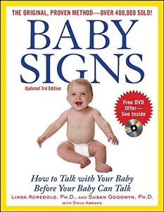 Baby Signs: How to Talk with Your Baby Before Your Baby Can Talk, Third Edition