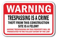 SignMission Warning Trespassing is a Crime Theft from This Construction Site is a Felony 12" x 18" Heavy Gauge Aluminum Signs, White