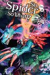 So I'm a Spider, So What?, Vol. 3 (light novel) (So I'm a Spider, So What? (light novel))