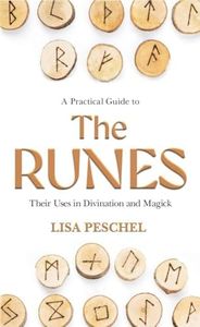PRACTICAL GUIDE TO THE RUNES: Their Uses in Divination and Magick