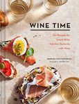 Wine Time: 70+ Recipes for Simple B