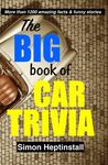 The Big Book of Car Trivia: More 1,200 funny stories and amazing facts about cars