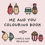 Me and You Colouring Book (Simple and Relaxing Bold Designs for Adults & Children)