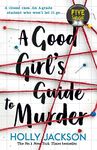 The Good Girl's Guide to Murder: Book 1 (A Good Girl?s Guide to Murder) (A Good Girl?s Guide to Murder)