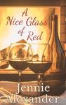 A Nice Glass of Red: A lovely story of new beginnings and friendships galore!