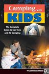 Camping With Kids: Complete Guide to Car Tent and RV Camping