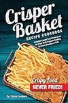 Crisper Basket Recipe Cookbook: Non