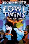 Fowl Twins Get What They Deserve, The-A Fowl Twins Novel, Book 3 (Artemis Fowl)