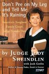 Don't Pee On My Leg And Tell Me Its Raining: America's Toughest Family Court Judge Speaks Out