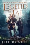 Legend of Tal: A King's Bargain (Book 1 of an Epic Fantasy Series)