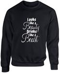 Hippowarehouse Looks like a beauty drinks like a beast unisex jumper sweatshirt pullover (Specific size guide in description) Black