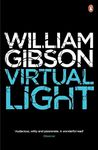 Virtual Light: A biting techno-thriller from author of Neuromancer (Bridge Book 1)