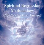 Spiritual Regression Methodology CD Set: Life Between Lives Therapy