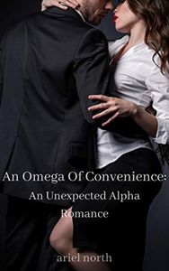 An Omega of Convenience: An Unexpected Alpha Romance