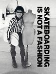 Skateboarding Is Not a Fashion: Revised and Expanded Edition