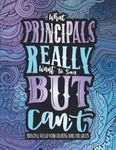 Principal Swear Word Coloring Book for Adults: What Principals Really Want to Say But Can't - Funny Sayings for Stress Relief and Relaxation | Appreciation Gift for Principals