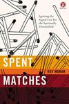 Spent Matches: Igniting the Signal Fire for the Spiritually Dissatisfied