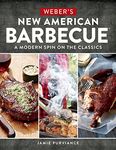 Weber's New American Barbecue™: A Modern Spin on the Classics