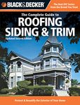 Black & Decker The Complete Guide to Roofing Siding & Trim: Updated 2nd Edition, Protect & Beautify the Exterior of Your Home (Black & Decker Complete Guide)