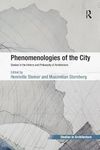 Phenomenologies of the City: Studies in the History and Philosophy of Architecture (Ashgate Studies in Architecture)