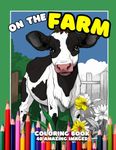 On The Farm Coloring Book: 40 Beautifully Drawn Farm Images for Coloring Fans of All Ages