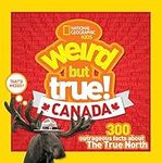 Weird But True Canada: 300 Outrageo