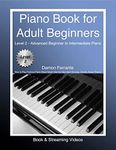 Piano Book for Adult Beginners Level 2 - Advanced Beginner to Intermediate Piano - How to Play Famous Piano Sheet Music (like the Moonlight Sonata), Chords, Music Theory (Book & Streaming Videos)