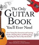 The Only Guitar Book You'll Ever Need: From Tuning Your Instrument and Learning Chords to Reading Music and Writing Songs, Everything You Need to Play like the Best