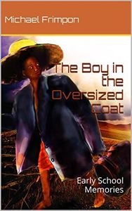 The Boy in the Oversized Coat: Early School Memories