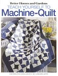 BH&G: Teach Yourself to Machine-Quilt (Better Homes and Gardens Creative Collection (Leisure Arts))