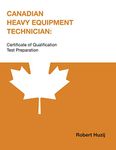 Canadian Heavy Equipment Technician: Certificate of Qualification Test Preparation