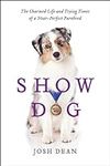 Show Dog: The Charmed Life and Tryi