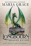 Longbourn: Dragon Entail: A Pride and Prejudice Variation (Jane Austen's Dragons: A Regency gaslamp dragon fantasy adventure Book 2)