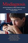 Misdiagnosis and Dual Diagnoses of Gifted Children and Adults: Adhd, Bipolar, Ocd, Asperger's, Depression, and Other Disorders (2nd Edition)