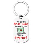 Funny Gifts for Boyfriend You Are The Best Thing I've Ever Found on The Internet Keychain Online Dating Chatting Gifts for Friends Boyfriend Long Distance Gifts for Anniversary Christmas Valentines