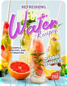 Refreshing Infused Water Recipes: Simple, Healthy, and Hydrating Summer Beverages