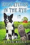 Dogcatcher in the Rye (Bought-the-Farm Mystery Book 1)