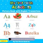 My First Polish Alphabets Picture Book with English Translations: Bilingual Early Learning & Easy Teaching Polish Books for Kids