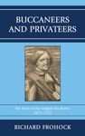 Buccaneers and Privateers: The Story of the English Sea Rover, 1675-1725
