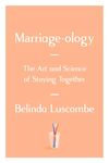 Marriageology: The Art and Science of Staying Together